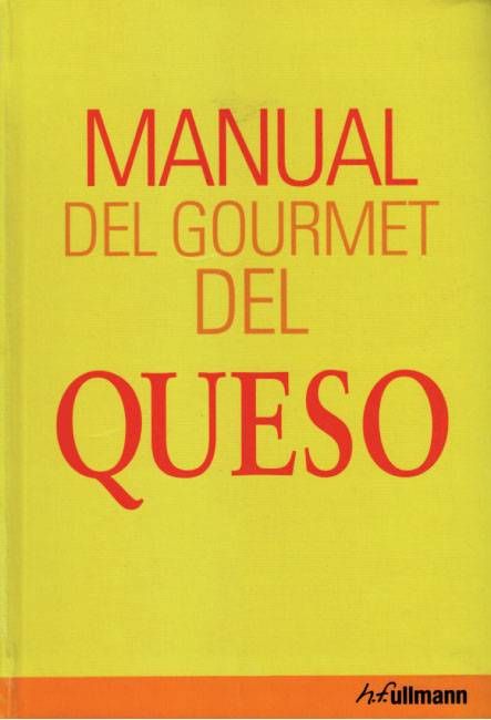 “Manual del gourmet del queso”, Brigitte Engelmann y Peter Holler. Editorial Ullmann. 2011. 600 páginas. 420 pesos. 