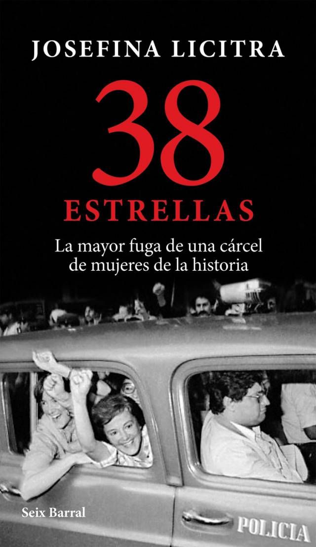 38 estrellas. La mayor fuga de una cárcel de mujeres de la historia, de Josefina Licitra. Seix Barral, 190 páginas, 590 pesos.
