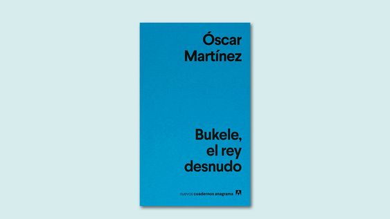 ?bukele, el rey desnudo?, libro del periodista salvadoreno oscar martinez ?bukele, el rey desnudo?, libro del periodista salvadoreno oscar martinez