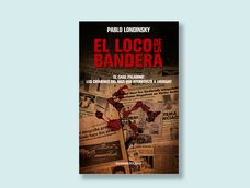 ?el loco de la bandera?, de pablo londinsky, cuenta los crimenes de un nazi a fines de los anos 80 en montevideo ?el loco de la bandera?, de pablo londinsky, cuenta los crimenes de un nazi a fines de los anos 80 en montevideo