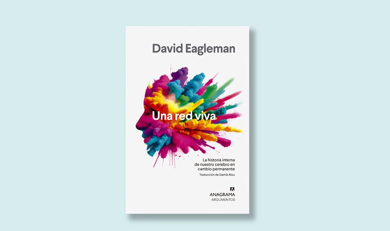 Neurociencia y mucho más en ‘Una red viva: La historia interna de nuestro cerebro en cambio permanente’, de David Eagleman