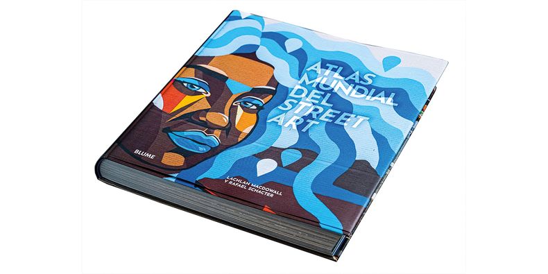 Atlas mundial del street art, de Lachlan MacDowall y Rafael Schacter. Editorial Blume, 399 páginas, 2.900 pesos 