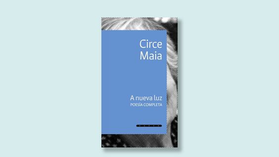 ?a nueva luz? reune la obra completa de circe maia