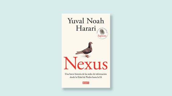 ?nexus?, de yuval noah harari: la historia, las redes sociales y la inteligencia artificial ?nexus?, de yuval noah harari: la historia, las redes sociales y la inteligencia artificial